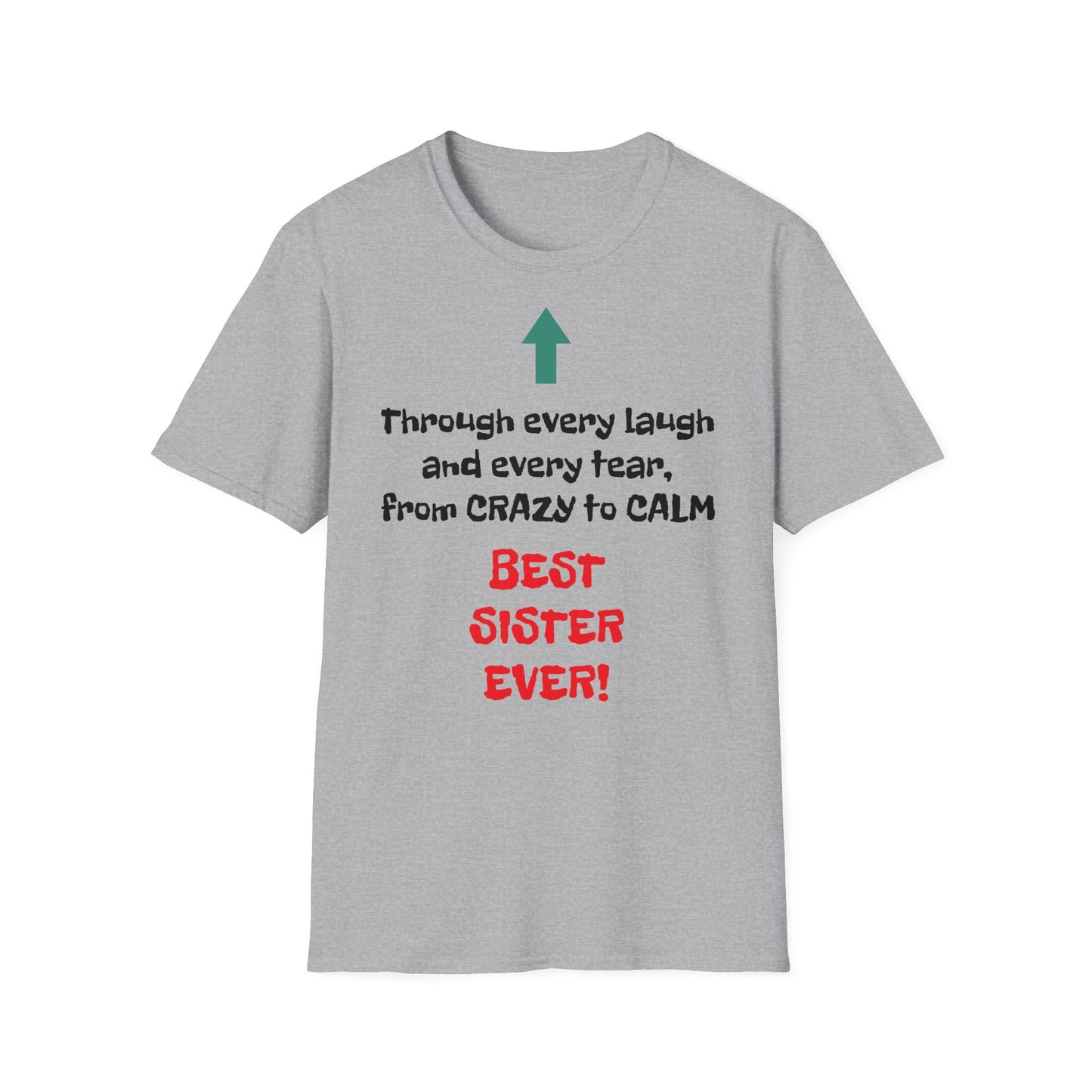 Raksha Bandhan Women's T Shirt | Through every laugh and every tear, from crazy to calm, BEST SISTER EVER! | Brother & SIster | Women's Softstyle T-Shirt