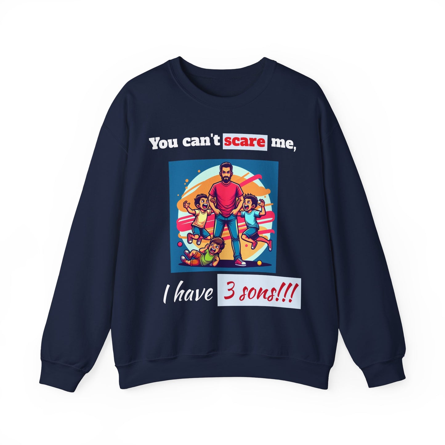 Men's Sweatshirt - 'You cant scare, I have 3 sons' Dad and Sons Digital Art Design #02