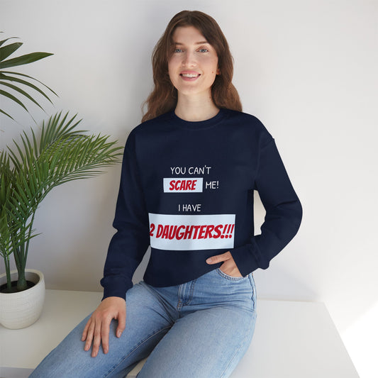 Women's Sweatshirt - 'You cant scare me, I have 2 daughters' Mom and Daughters WordArt Design #02