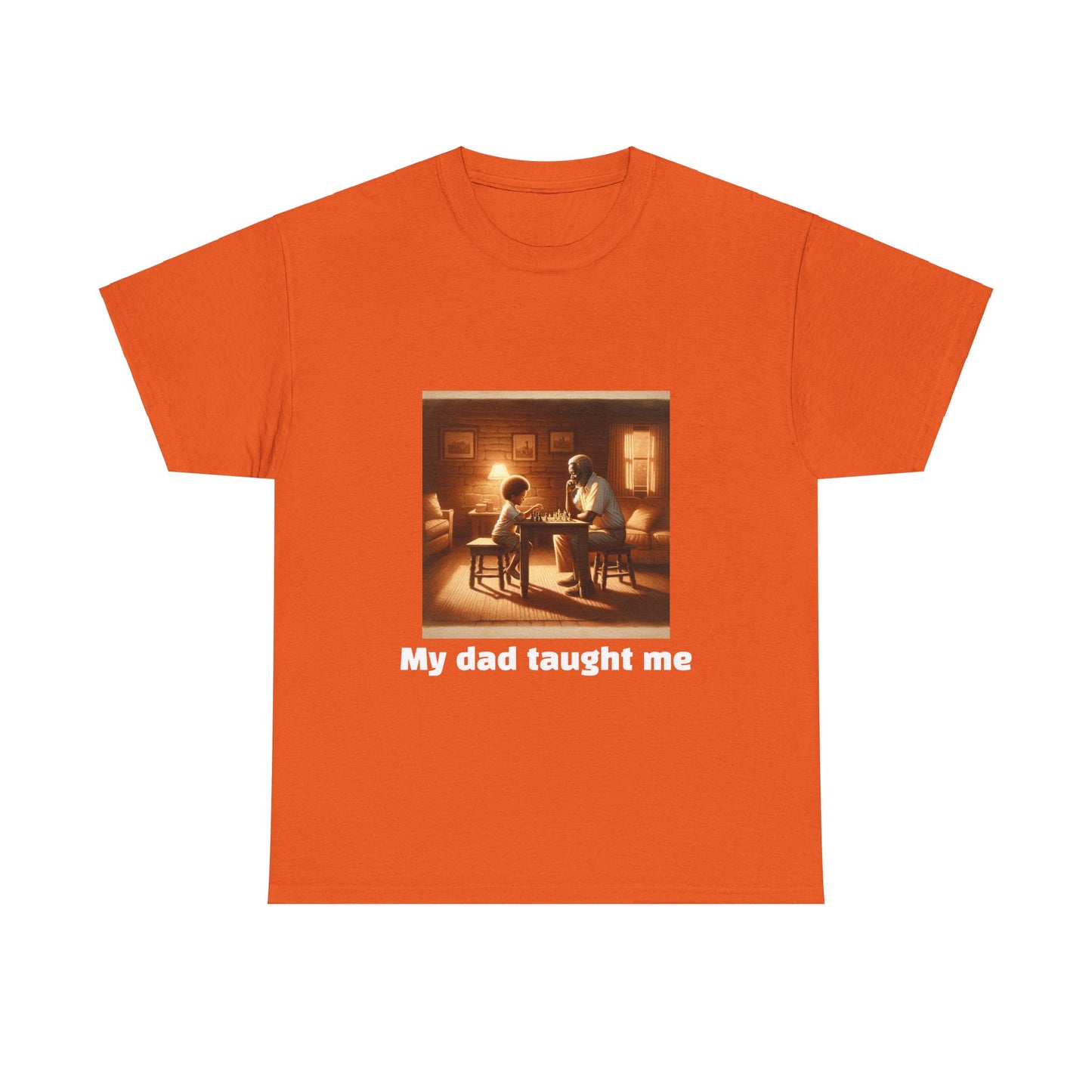 Men's T-Shirt | My dad taught me! | Touching & Loving | Chess Themed | Men's Heavy Cotton Tee