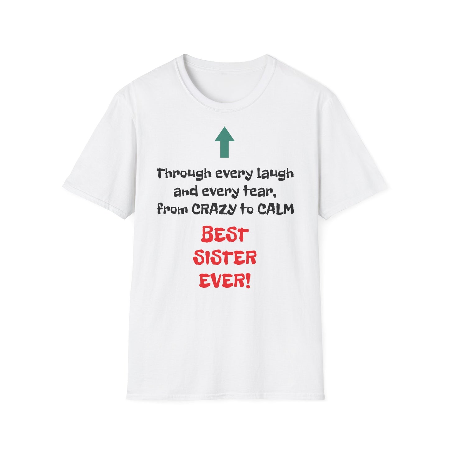 Women's T Shirt | Through every laugh and every tear, from crazy to calm, BEST SISTER EVER! | Brother & Sister | Women's Softstyle T-Shirt