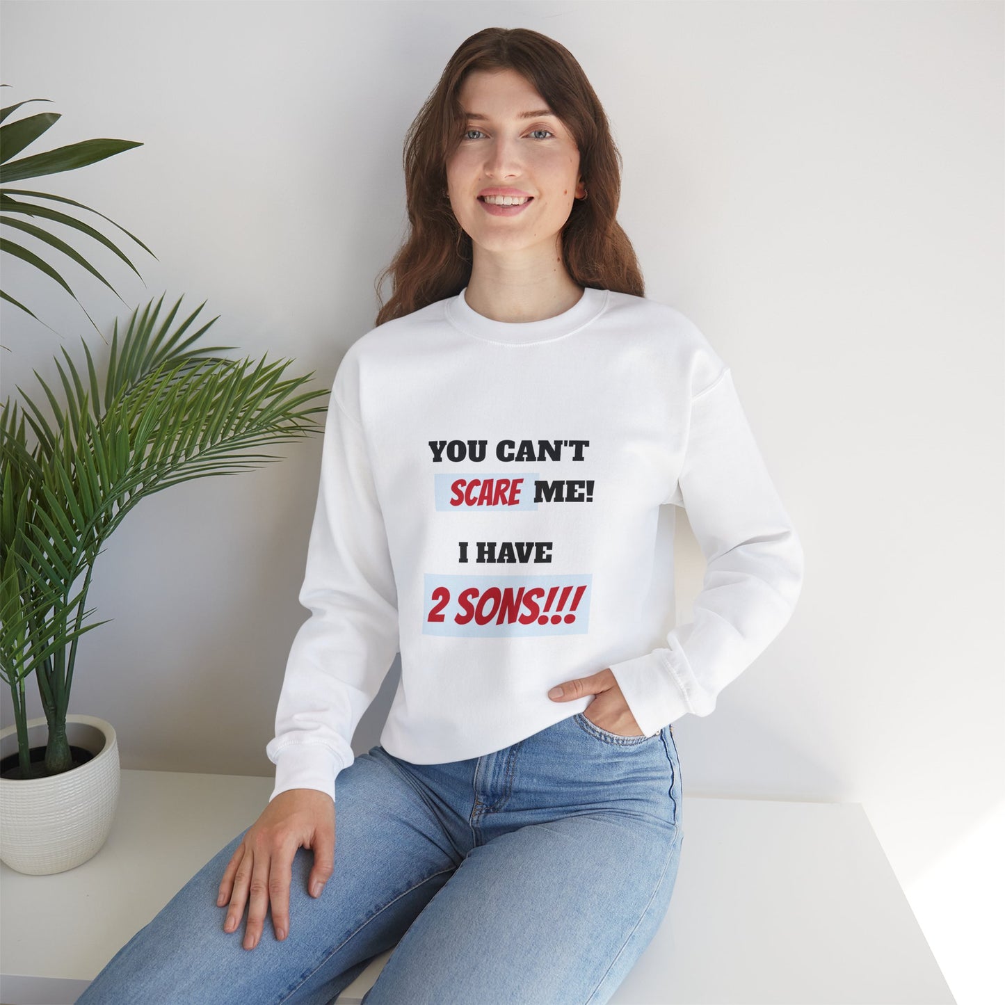 Women's Sweatshirt - 'You cant scare me, I have 2 sons' Mom and Sons WordArt Design #03