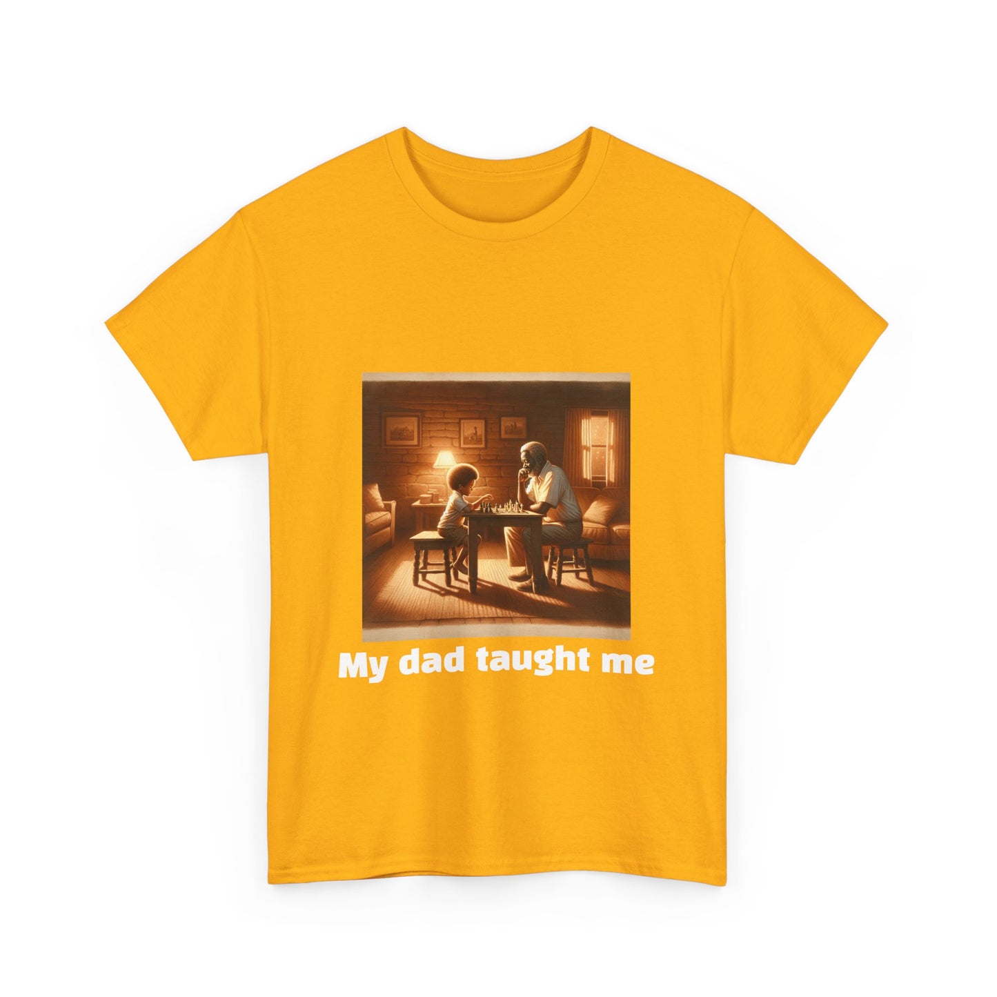 Men's T-Shirt | My dad taught me! | Touching & Loving | Chess Themed | Men's Heavy Cotton Tee
