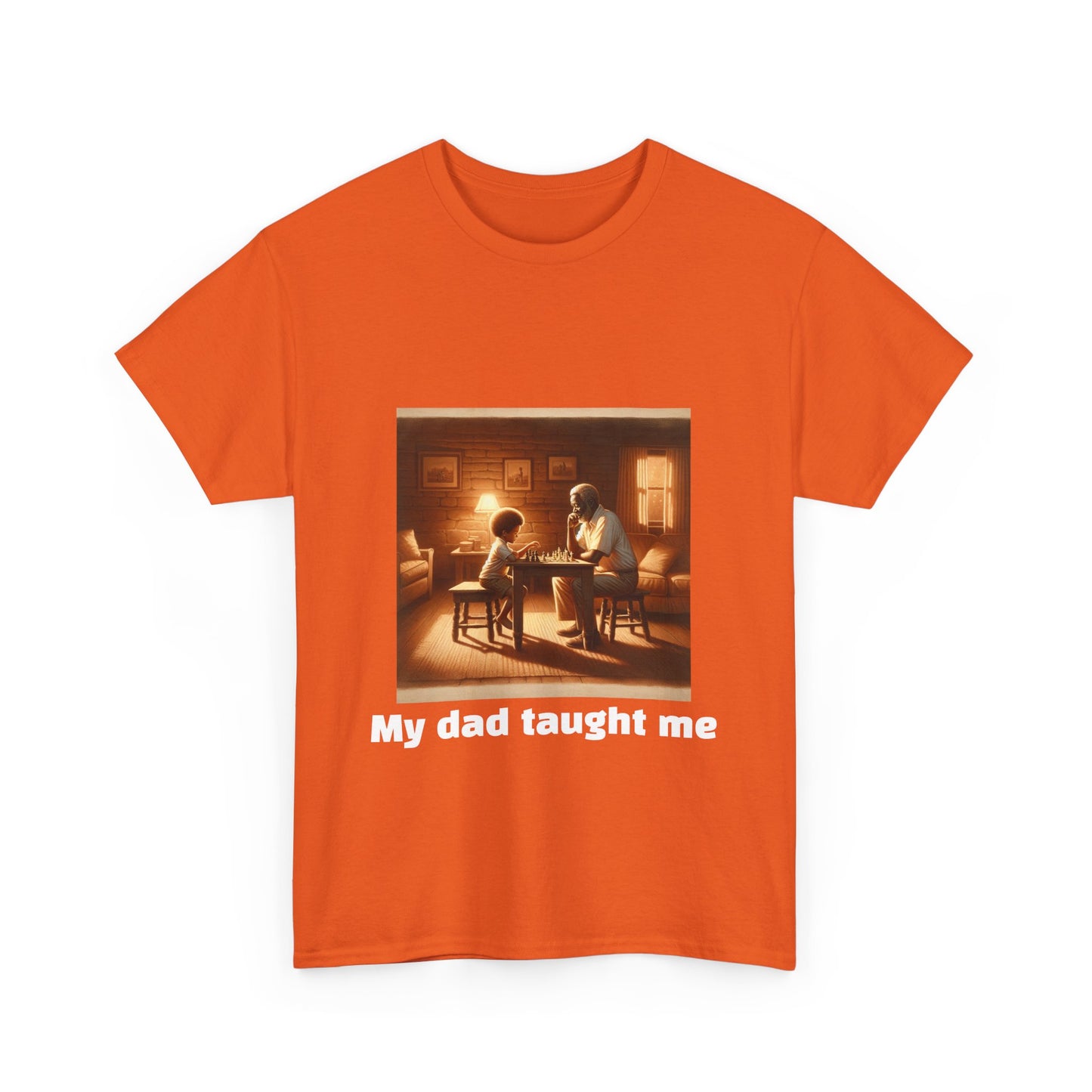 Men's T-Shirt | My dad taught me! | Touching & Loving | Chess Themed | Men's Heavy Cotton Tee