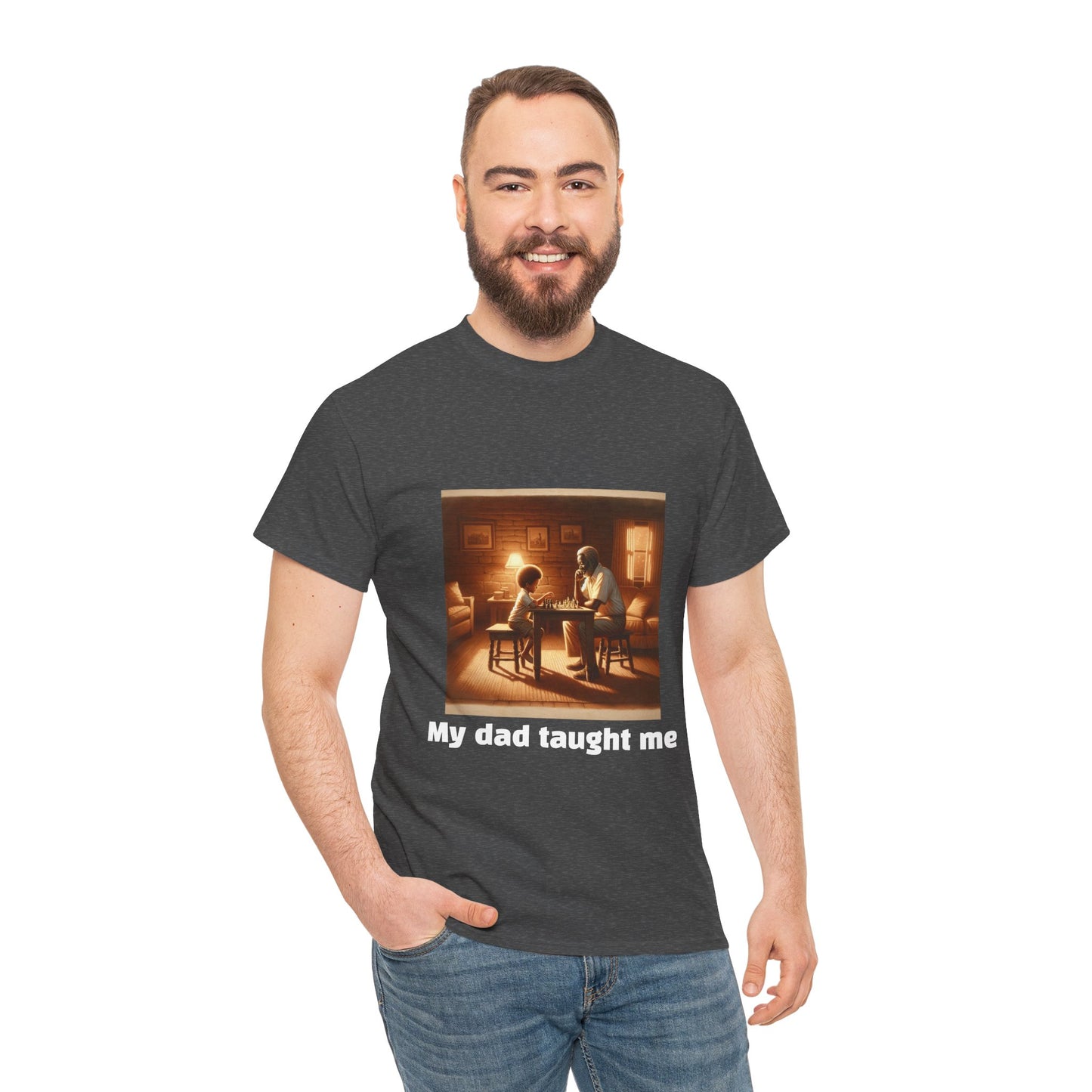 Men's T-Shirt | My dad taught me! | Touching & Loving | Chess Themed | Men's Heavy Cotton Tee