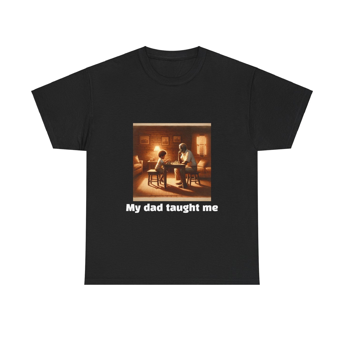 Men's T-Shirt | My dad taught me! | Touching & Loving | Chess Themed | Men's Heavy Cotton Tee