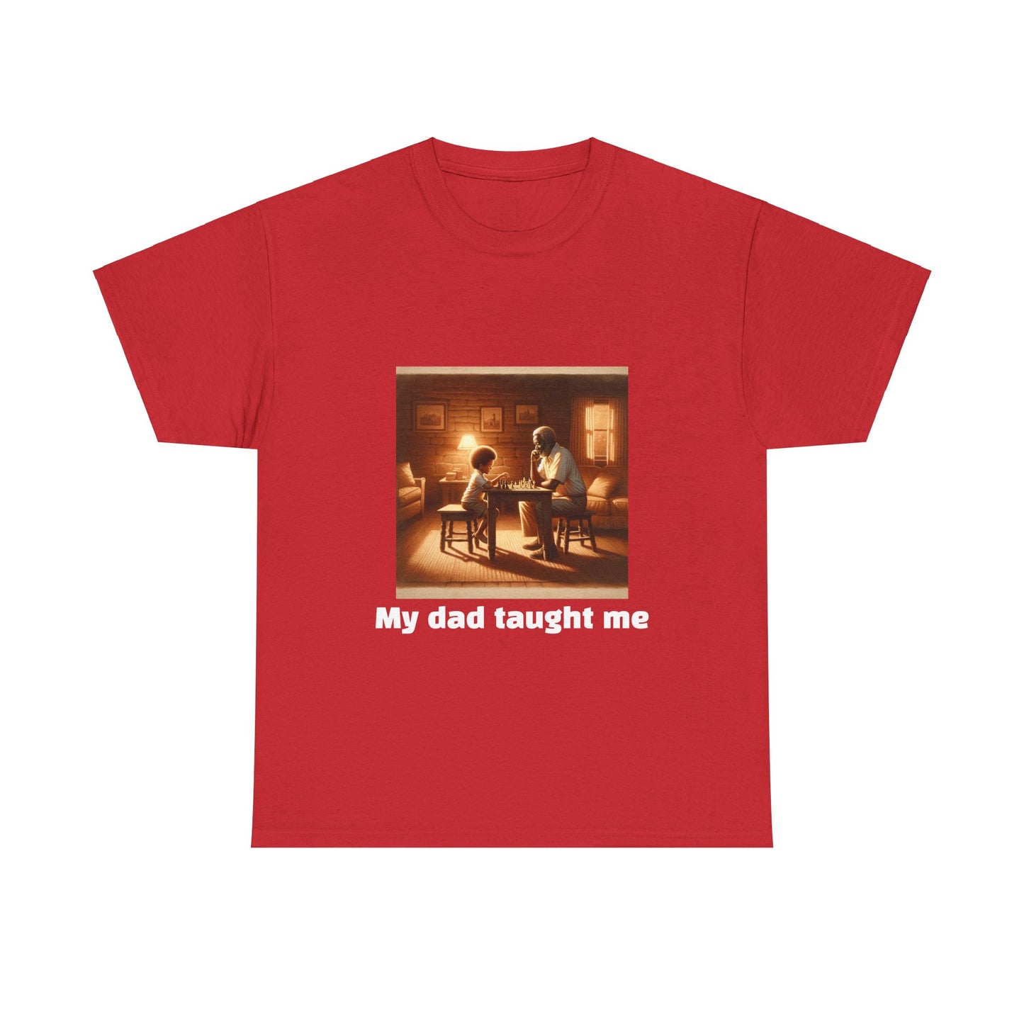 Men's T-Shirt | My dad taught me! | Touching & Loving | Chess Themed | Men's Heavy Cotton Tee