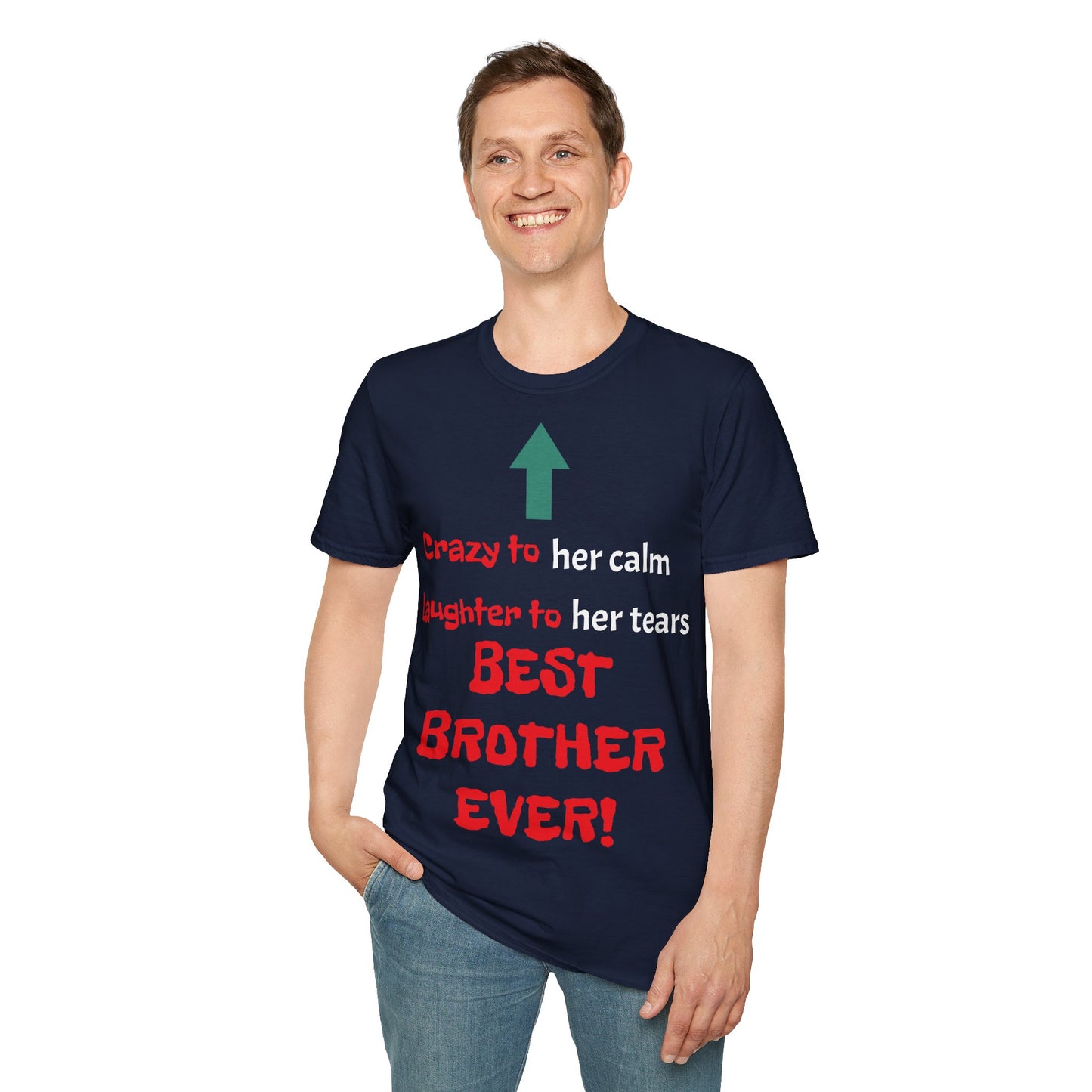 Men's T-Shirt | Crazy to Her Calm, Laughter to Her Tears, BEST BROTHER EVER | Brother & Sister | India Themed | Men's Softstyle T-Shirt