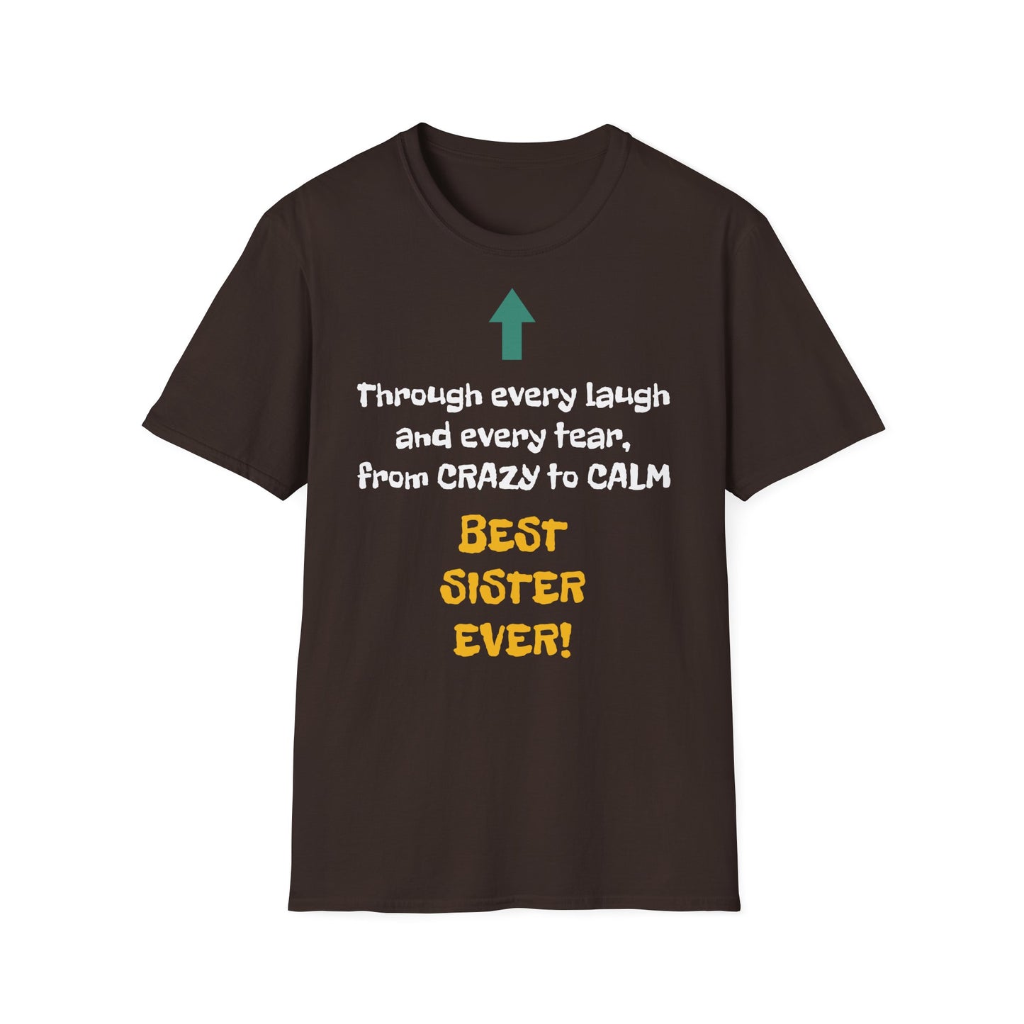 Women's T Shirt | Through every laugh and every tear, from crazy to calm, BEST SISTER EVER! | Brother & Sister | Women's Softstyle T-Shirt